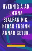 Hvernig á að Lækna Sjálfan þig, þegar Enginn Annar Getur. (eBook, ePUB)