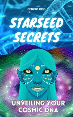 Starseed Secrets: Unveiling Your Cosmic DNA (eBook, ePUB) - Rijo, Sergio