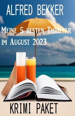 Meine 5 besten Thriller im August 2023: Krimi Paket (eBook, ePUB) - Bekker, Alfred