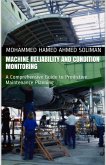 Machine Reliability and Condition Monitoring: A Comprehensive Guide to Predictive Maintenance Planning (eBook, ePUB)
