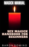 Sex Magick Handbook for Beginners (Magick Manual, #3) (eBook, ePUB)