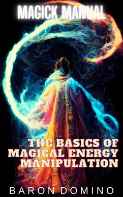Cover The Basics of Magical Energy Manipulation (Magick Manual, #2) (eBook, ePUB)
