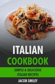 Italian Cookbook: Simple & Delicious Italian Recipes (eBook, ePUB)