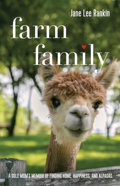 Cover Farm Family: A Solo Mom's Memoir of Finding Home, Happiness, and Alpacas (eBook, ePUB)