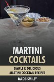 Martini Cocktails: Simple & Delicious Martini Cocktail Recipes (eBook, ePUB)