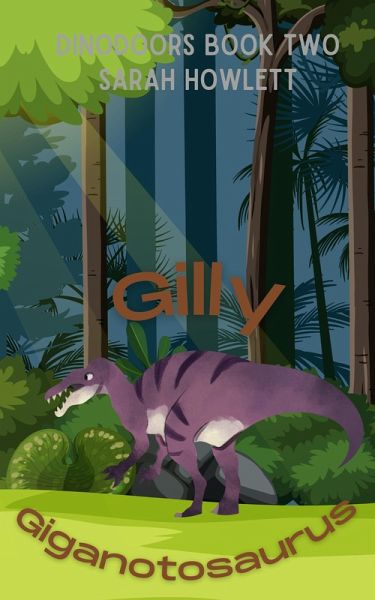Gilly Giganotosaurus (Dinodoors, #2) (eBook, ePUB) Gilly Giganotosaurus (Dinodoors, #2) (eBook, ePUB)