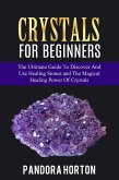 Crystals for Beginners: The Ultimate Guide to Discover and Use Healing Stones and the Magical Healing Power of Crystals (Self-help, #1) (eBook, ePUB)