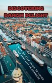 Discovering Danish Delight: A Step-by-Step Guide to Living Your Best Life in Denmark (eBook, ePUB)