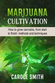 Marijuana Cultivation: How to Grow Cannabis, From Start to Finish: Methods and Techniques (Gardening) (eBook, ePUB)