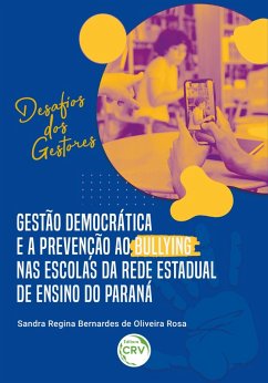 Gestão democrática e a prevenção ao Bullying nas escolas da rede estadual de ensino do Paraná (eBook, ePUB) - Rosa, Sandra Regina Bernardes de Oliveira