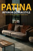 &quote;Patina Interior Design Style: Guide to Patina Modern Interior Style (eBook, ePUB)