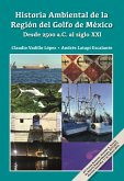 Historia Ambiental de la Región del Golfo de México. Desde 2500 a.C. al siglo XXI (eBook, ePUB)