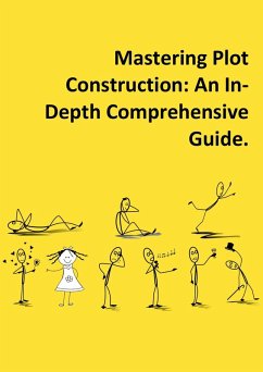 Cover Mastering Plot Construction: An In-Depth Comprehensive Guide. (eBook, ePUB)