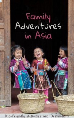 Family Adventures in Asia: Kid-Friendly Activities and Destinations (eBook, ePUB) - Johnson, Susie