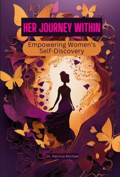 Her Journey Within: Empowering Women's Self-Discovery (eBook, ePUB) - Michael, Patricia