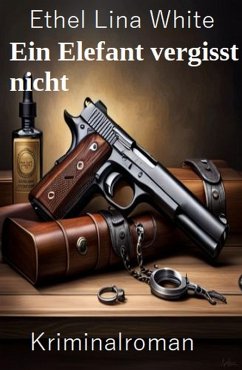 Cover Ein Elefant vergisst nicht: Kriminalroman (eBook, ePUB)
