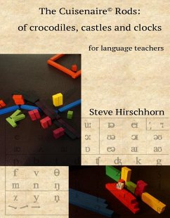 The Cuisenaire® Rods: of Crocodiles, Castles and Clocks (eBook, ePUB) - Hirschhorn, Steve