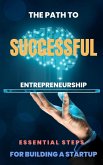The Path to Successful Entrepreneurship: Essential Steps for Building a Startup (eBook, ePUB)