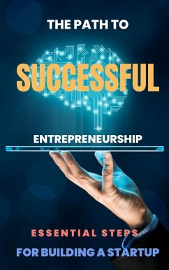 The Path to Successful Entrepreneurship: Essential Steps for Building a Startup (eBook, ePUB) - Johnson, Susie