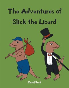 The Adventures of Slick The Lizard (eBook, ePUB) The Adventures of Slick The Lizard (eBook, ePUB)