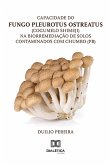 Capacidade do fungo Pleurotus ostreatus (cogumelo shimeji) na biorremediação de solos contaminados com chumbo (Pb) (eBook, ePUB)