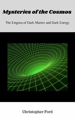 Mysteries of the Cosmos: The Enigma of Dark Matter and Dark Energy (The Science Collection) (eBook, ePUB) - Ford, Christopher