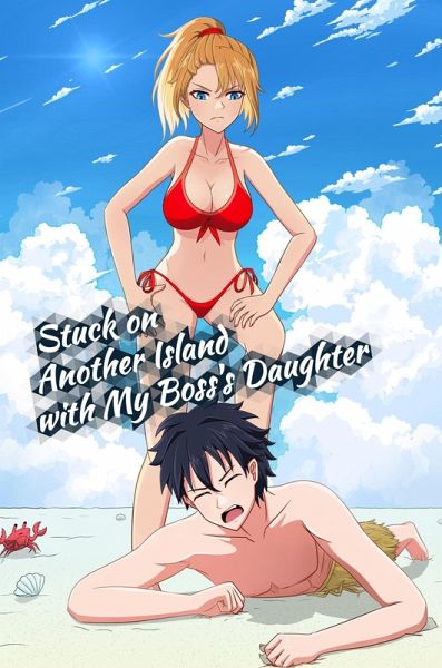 Stuck on Another Island with My Boss's Daughter (Stuck on An Island) (eBook, ePUB) Stuck on Another Island with My Boss's Daughter (Stuck on An Island) (eBook, ePUB)