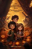 The Enchanted Pumpkin Patch Quest: Revealing the Bonds of Friendship (eBook, ePUB)