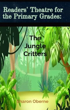 Readers' Theatre for the Primary Grades: The Jungle Critters (eBook, ePUB) - Oberne, Sharon