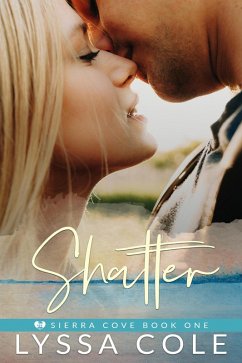 Shatter (Sierra Cove Series, #1) (eBook, ePUB) - Cole, Lyssa