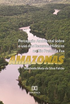 Cover Percepção ambiental sobre o uso dos recursos hídricos no Rio Preto da Eva (eBook, ePUB)