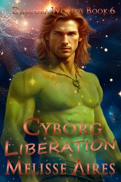 Cyborg Liberation (Diaspora Worlds, #7) (eBook, ePUB) - Aires, Melisse