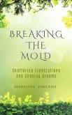 Breaking the Mold (eBook, ePUB)