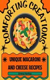 Comforting Creations: Unique Macaroni and Cheese Recipes (eBook, ePUB)