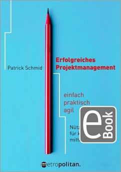 Erfolgreiches Projektmanagement (eBook, ePUB) - Schmid, Patrick