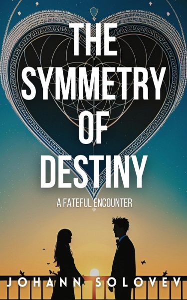 The Symmetry Of Destiny (eBook, ePUB) The Symmetry Of Destiny (eBook, ePUB)