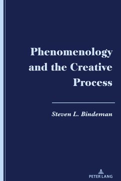 Phenomenology and the Creative Process - Bindeman, Steven L.