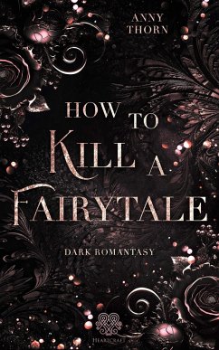 How to kill a Fairytale - Thorn, Anny