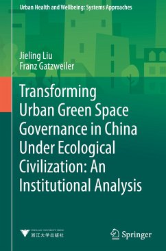 Transforming Urban Green Space Governance in China Under Ecological Civilization: An Institutional Analysis - Liu, Jieling;Gatzweiler, Franz