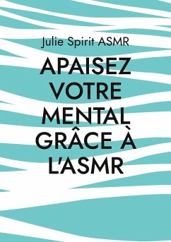 Apaisez votre mental grâce à l'ASMR - ASMR, Julie Spirit