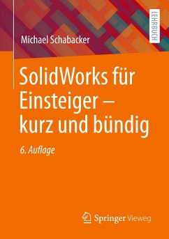 SolidWorks für Einsteiger ¿ kurz und bündig - Schabacker, Michael