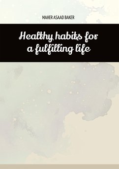 Healthy habits for a fulfilling life - Baker, Maher Asaad