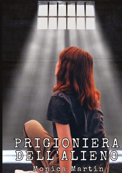 Prigioniera dell'Alieno - Romance Scifi - Martin, Monica