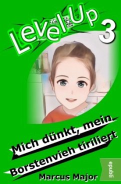 Level Up 3 - Mich dünkt, mein Borstenvieh tiriliert - Major, Marcus