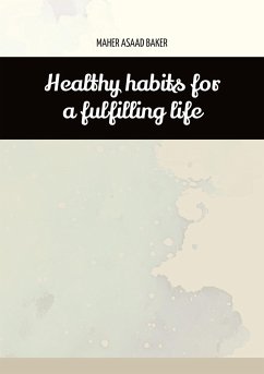 Healthy habits for a fulfilling life - Baker, Maher Asaad