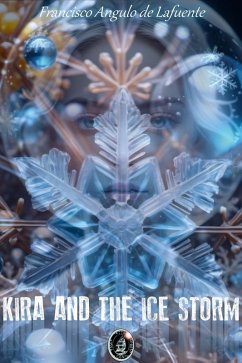 Kira and the Ice Storm (eBook, ePUB) - de Lafuente, Francisco Angulo