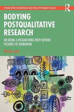 Bodying Postqualitative Research (eBook, PDF) - Land, Nicole