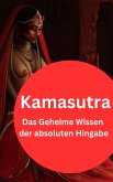 Kamasutra: Das Geheime Wissen der absoluten Hingabe (eBook, ePUB)