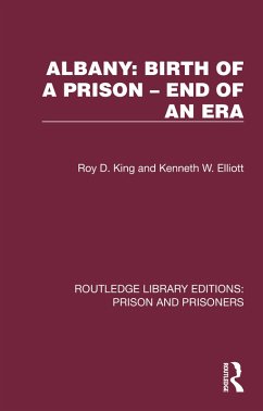 Albany: Birth of a Prison - End of an Era (eBook, ePUB) - King, Roy D.; Elliott, Kenneth W.
