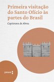 Primeira visitação do Santo Ofício às partes do Brasil (eBook, ePUB) Primeira visitação do Santo Ofício às partes do Brasil (eBook, ePUB)